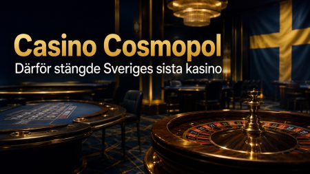 Casino Cosmopol 2026 – därför stängde Sveriges sista kasino